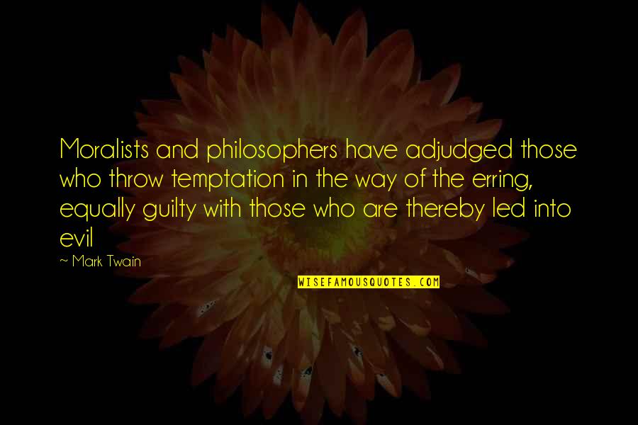 Adjudged Quotes By Mark Twain: Moralists and philosophers have adjudged those who throw