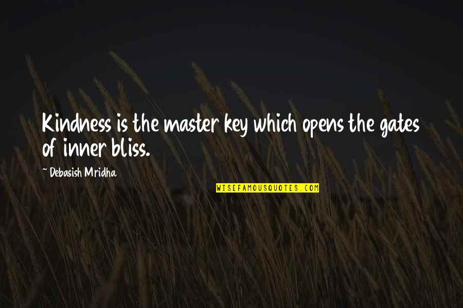 Adjudication Unemployment Quotes By Debasish Mridha: Kindness is the master key which opens the Adjudication Unemployment Quotes By Debasish Mridha: Kindness is the master key which opens the
