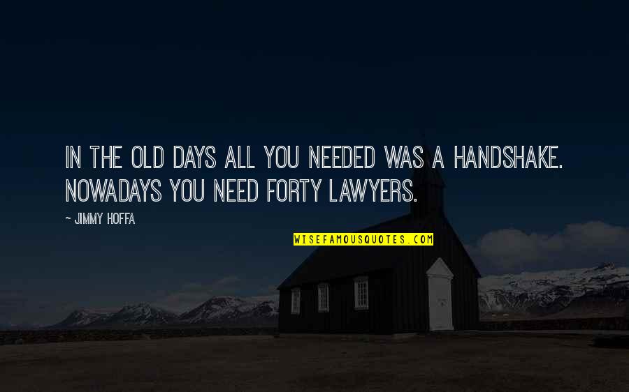 Adjudicative Quotes By Jimmy Hoffa: In the old days all you needed was