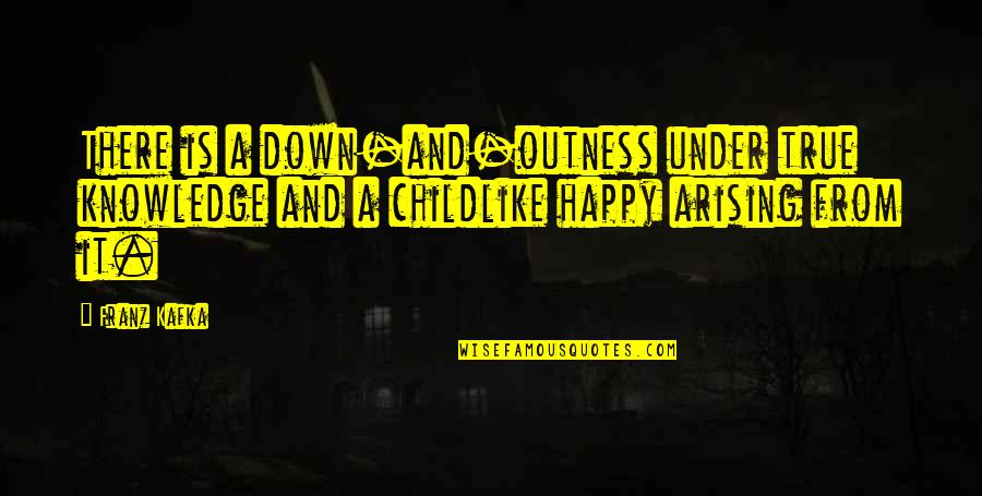 Adjunto Significado Quotes By Franz Kafka: There is a down-and-outness under true knowledge and Adjunto Significado Quotes By Franz Kafka: There is a down-and-outness under true knowledge and