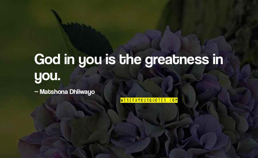 Adjunto Sinonimo Quotes By Matshona Dhliwayo: God in you is the greatness in you.