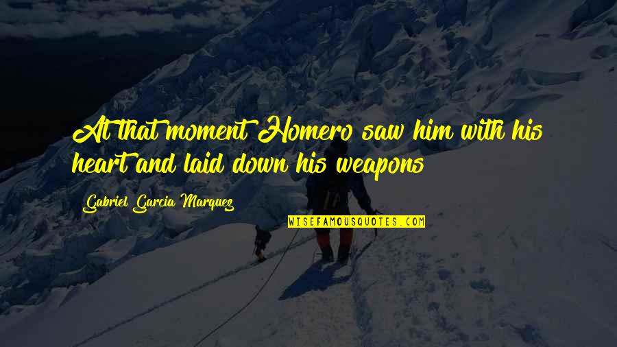 Adjure In A Sentence Quotes By Gabriel Garcia Marquez: At that moment Homero saw him with his