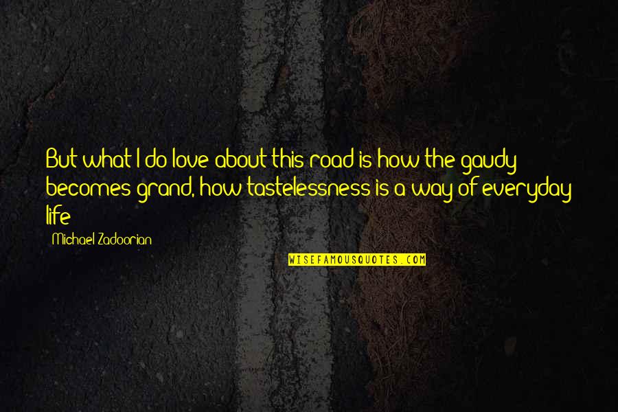 Adjust Crown Quotes By Michael Zadoorian: But what I do love about this road