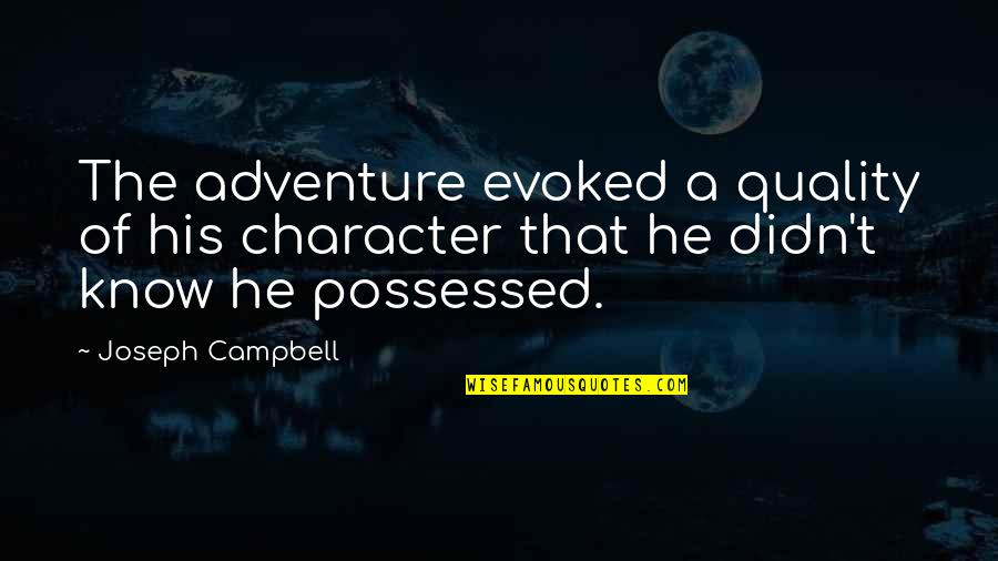 Adjust Sails Quotes By Joseph Campbell: The adventure evoked a quality of his character