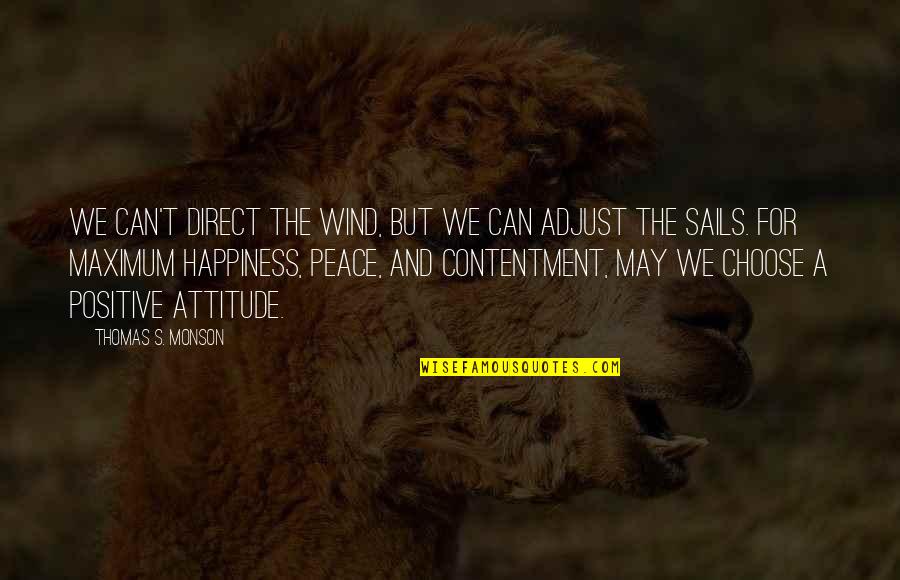 Adjust Sails Quotes By Thomas S. Monson: We can't direct the wind, but we can