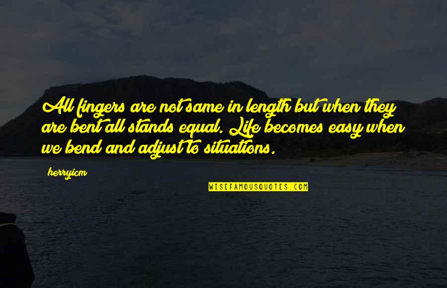 Adjust Your Attitude Quotes By Herryicm: All fingers are not same in length but