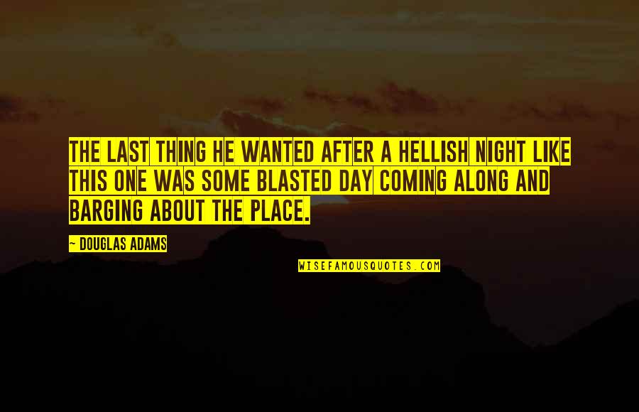 Adjust Your Crown Quotes By Douglas Adams: The last thing he wanted after a hellish Adjust Your Crown Quotes By Douglas Adams: The last thing he wanted after a hellish