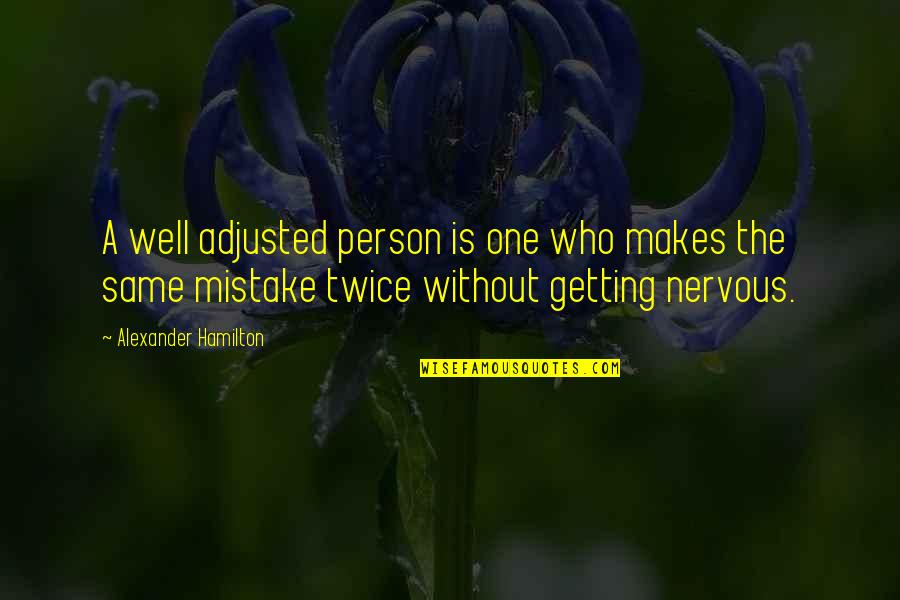 Adjusted Quotes By Alexander Hamilton: A well adjusted person is one who makes Adjusted Quotes By Alexander Hamilton: A well adjusted person is one who makes