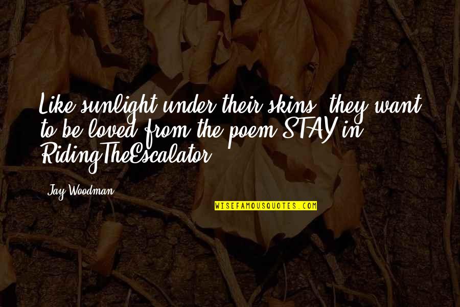 Adjuster Training Quotes By Jay Woodman: Like sunlight under their skins, they want to Adjuster Training Quotes By Jay Woodman: Like sunlight under their skins, they want to