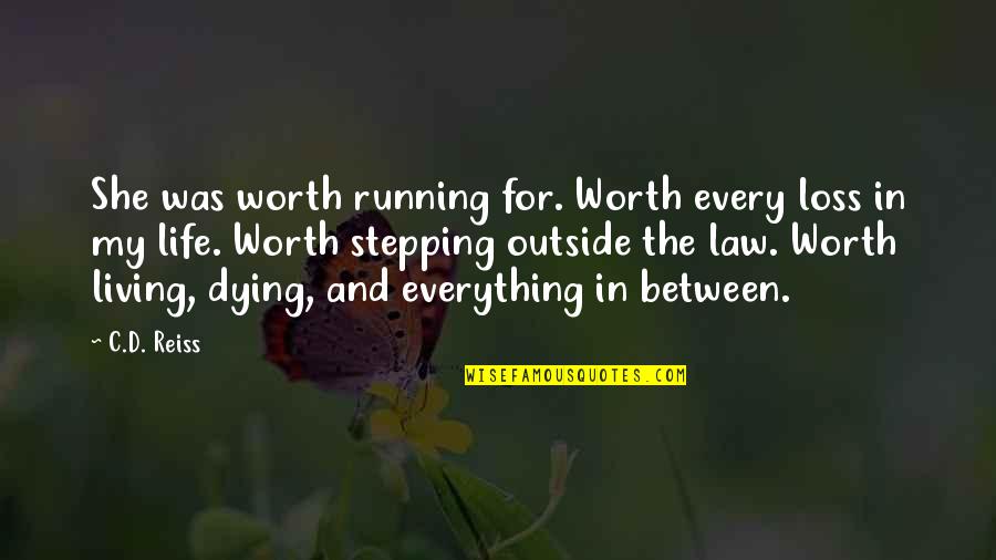 Adjustible Quotes By C.D. Reiss: She was worth running for. Worth every loss Adjustible Quotes By C.D. Reiss: She was worth running for. Worth every loss