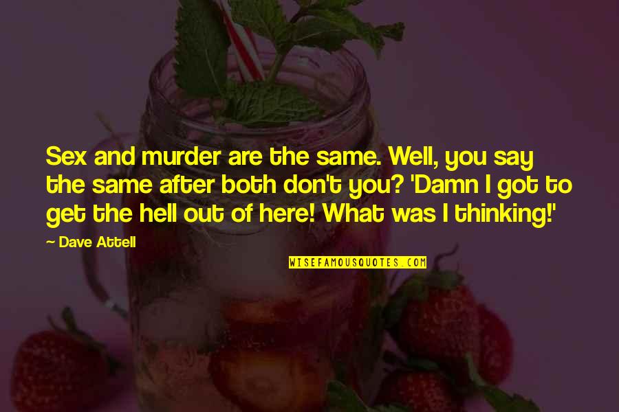 Adjustible Quotes By Dave Attell: Sex and murder are the same. Well, you Adjustible Quotes By Dave Attell: Sex and murder are the same. Well, you