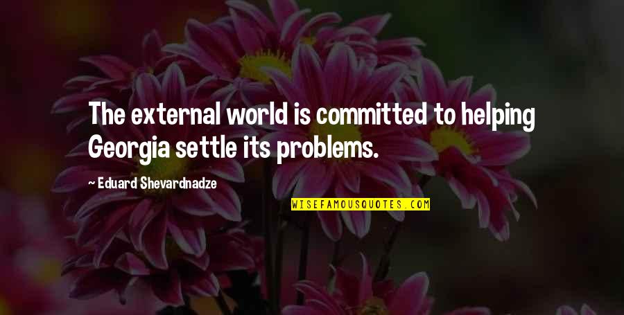 Adjustible Quotes By Eduard Shevardnadze: The external world is committed to helping Georgia Adjustible Quotes By Eduard Shevardnadze: The external world is committed to helping Georgia