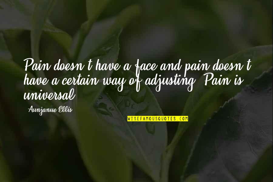 Adjusting Quotes By Aunjanue Ellis: Pain doesn't have a face and pain doesn't