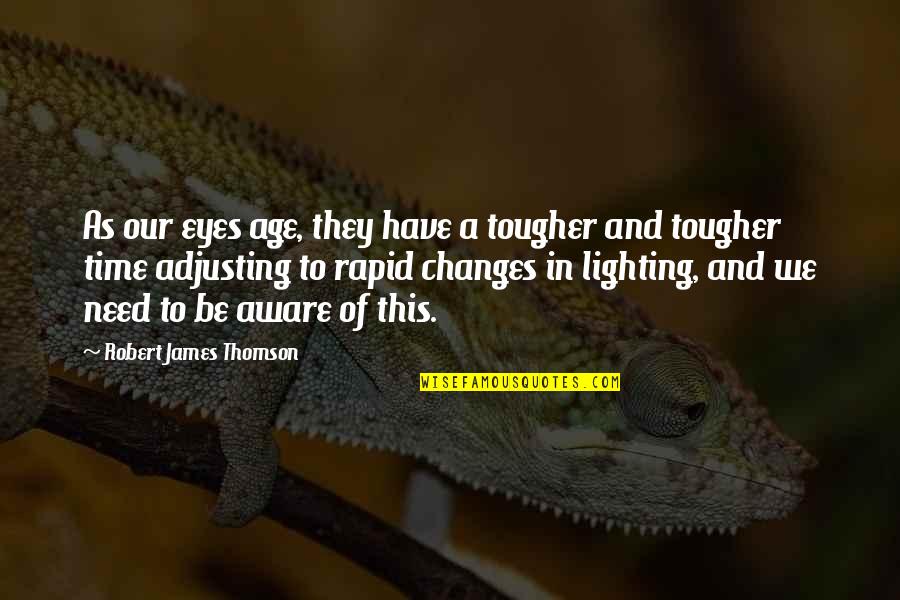 Adjusting Quotes By Robert James Thomson: As our eyes age, they have a tougher