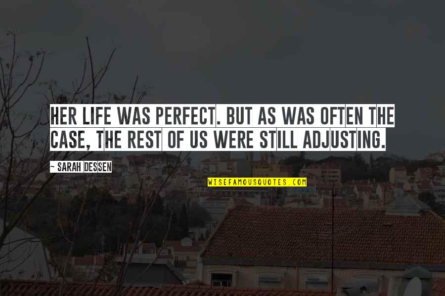 Adjusting Quotes By Sarah Dessen: Her life was perfect. But as was often