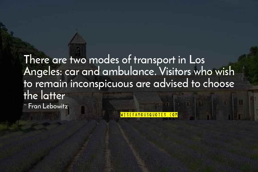 Adjusting To Motherhood Quotes By Fran Lebowitz: There are two modes of transport in Los Adjusting To Motherhood Quotes By Fran Lebowitz: There are two modes of transport in Los