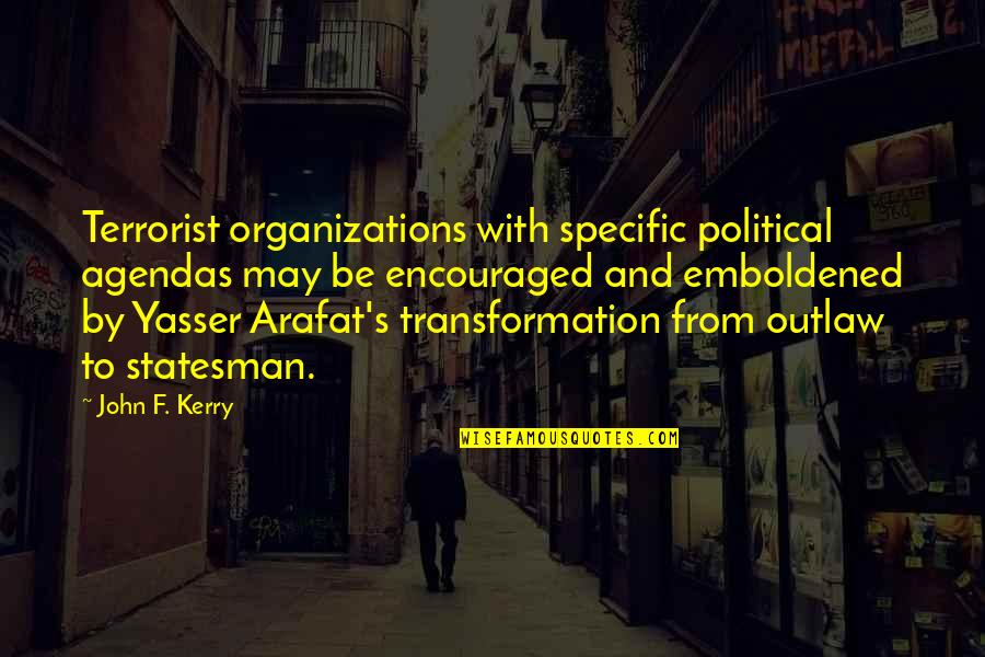 Adjustment Bureau Love Quotes By John F. Kerry: Terrorist organizations with specific political agendas may be