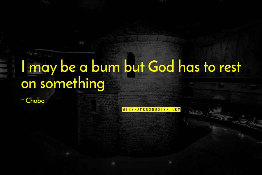 Adjustment Bureau Quotes By Chobo: I may be a bum but God has