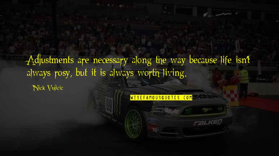 Adjustments Quotes By Nick Vujicic: Adjustments are necessary along the way because life Adjustments Quotes By Nick Vujicic: Adjustments are necessary along the way because life