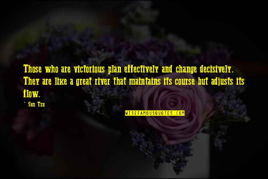Adjusts Quotes By Sun Tzu: Those who are victorious plan effectively and change