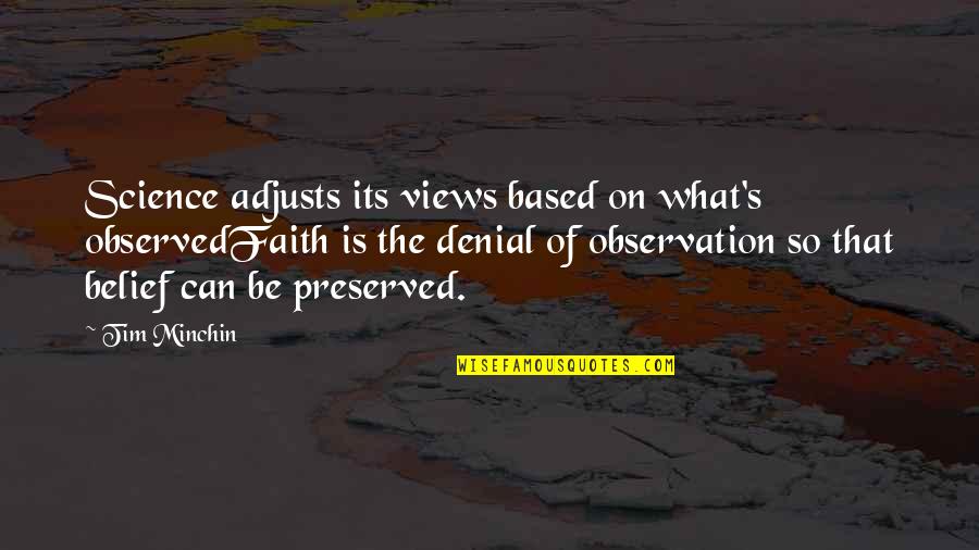 Adjusts Quotes By Tim Minchin: Science adjusts its views based on what's observedFaith