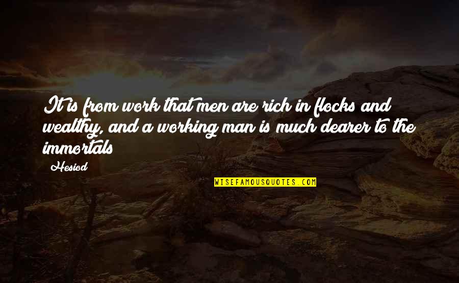 Adjuvanted Quotes By Hesiod: It is from work that men are rich