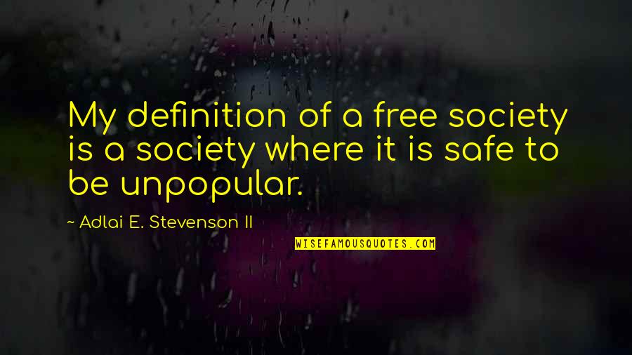 Adlai Stevenson Quotes By Adlai E. Stevenson II: My definition of a free society is a