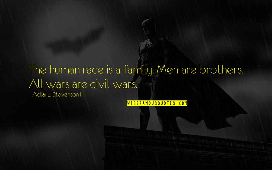 Adlai Stevenson Quotes By Adlai E. Stevenson II: The human race is a family. Men are