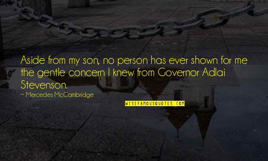 Adlai Stevenson Quotes By Mercedes McCambridge: Aside from my son, no person has ever