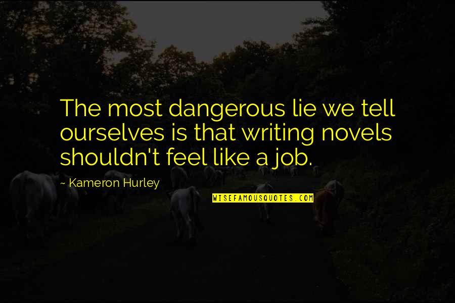 Adlar58 Quotes By Kameron Hurley: The most dangerous lie we tell ourselves is Adlar58 Quotes By Kameron Hurley: The most dangerous lie we tell ourselves is