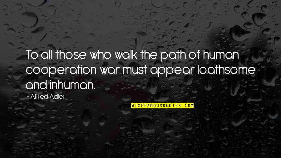 Adler Quotes By Alfred Adler: To all those who walk the path of Adler Quotes By Alfred Adler: To all those who walk the path of