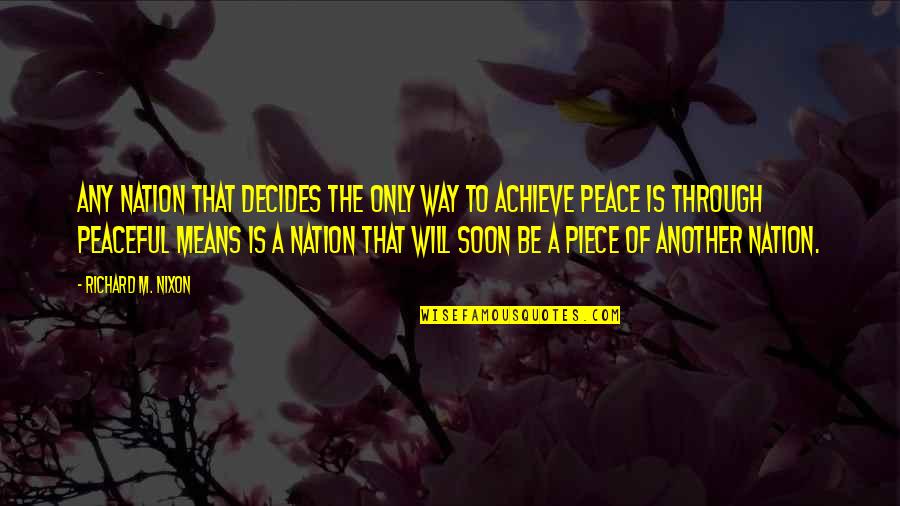 Adlers In Baton Quotes By Richard M. Nixon: Any nation that decides the only way to Adlers In Baton Quotes By Richard M. Nixon: Any nation that decides the only way to