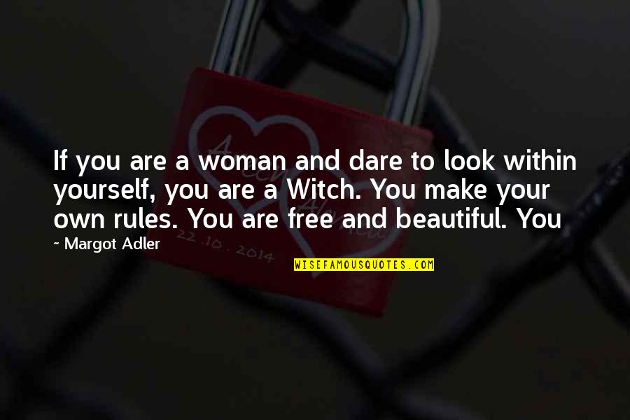 Adler's Quotes By Margot Adler: If you are a woman and dare to