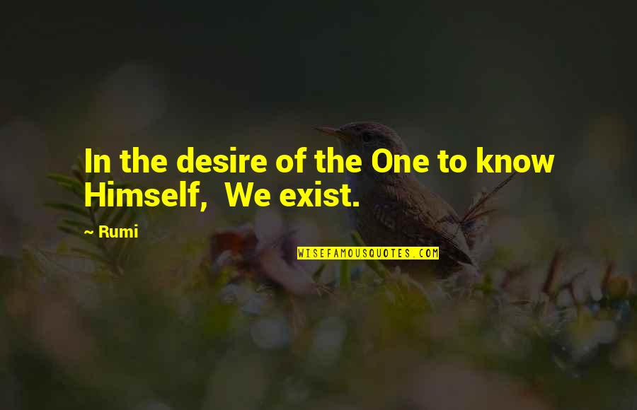 Adlington Hall Quotes By Rumi: In the desire of the One to know