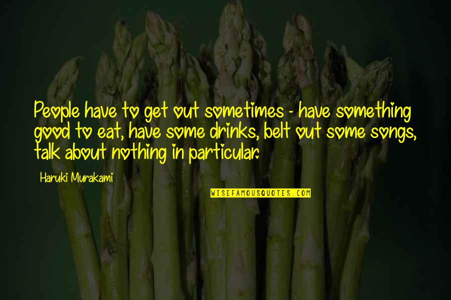 Adloff Art Quotes By Haruki Murakami: People have to get out sometimes - have