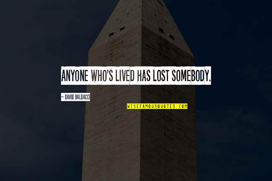 Adm Chester Nimitz Quotes By David Baldacci: Anyone who's lived has lost somebody. Adm Chester Nimitz Quotes By David Baldacci: Anyone who's lived has lost somebody.