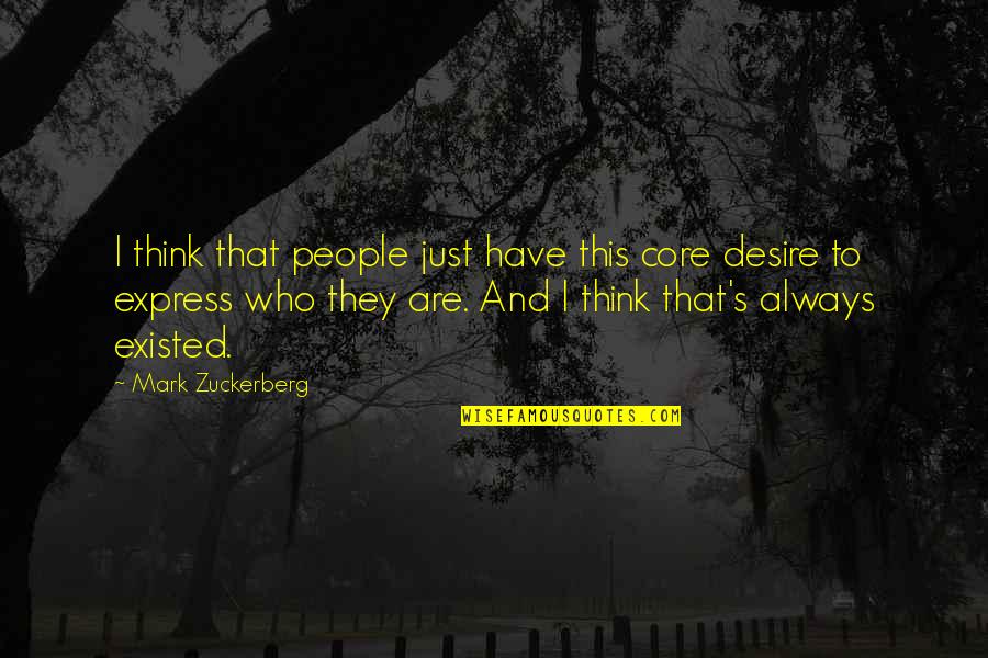 Adm Drivers Quotes By Mark Zuckerberg: I think that people just have this core