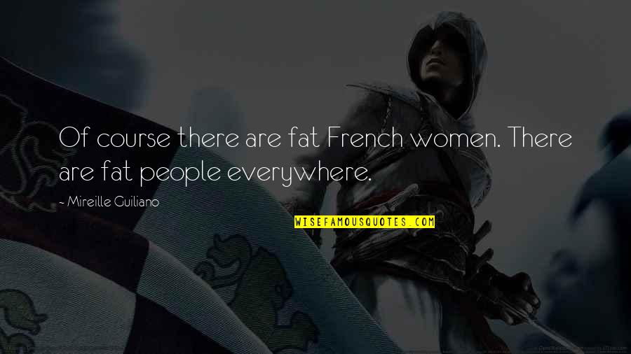 Adm Farragut Quotes By Mireille Guiliano: Of course there are fat French women. There