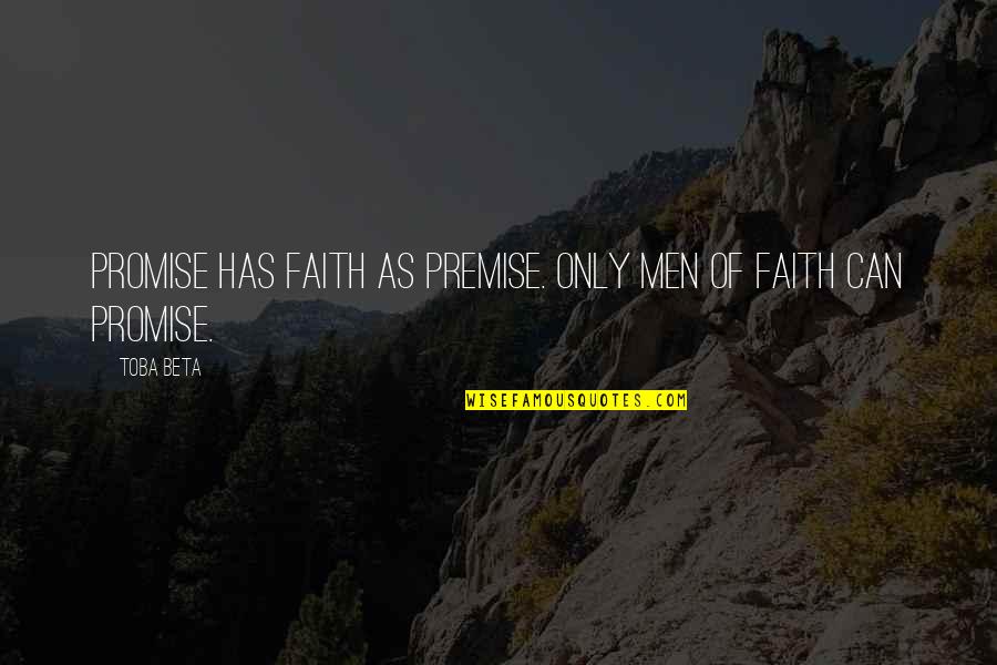 Adm Farragut Quotes By Toba Beta: Promise has faith as premise. Only men of