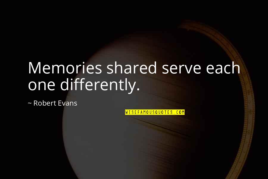 Admatic Reklam Quotes By Robert Evans: Memories shared serve each one differently.