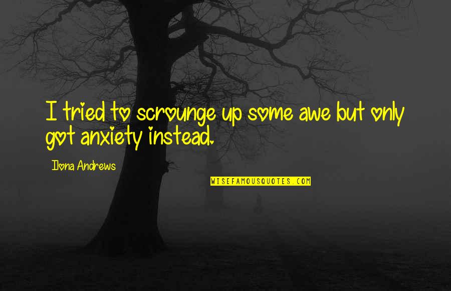 Admeto Quotes By Ilona Andrews: I tried to scrounge up some awe but Admeto Quotes By Ilona Andrews: I tried to scrounge up some awe but