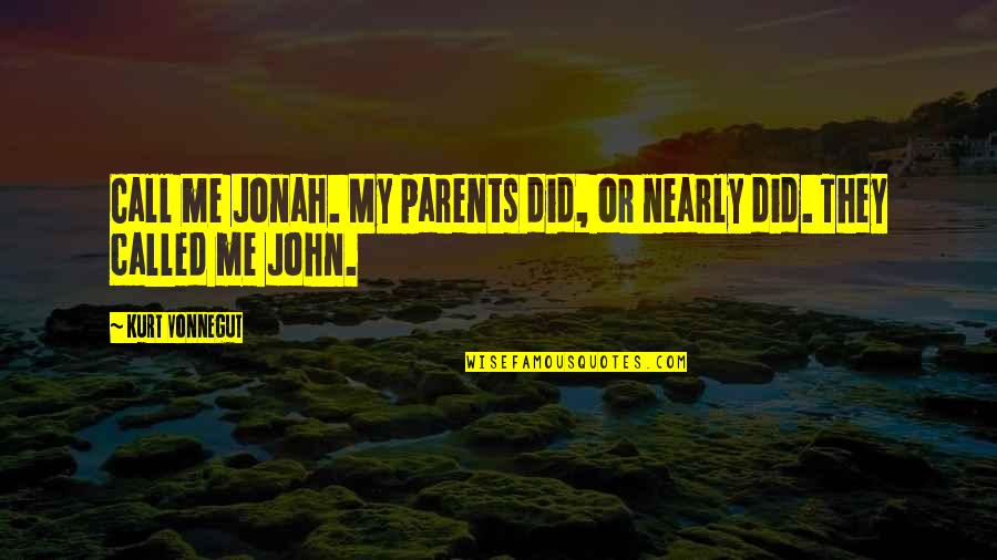 Admetus Greek Quotes By Kurt Vonnegut: Call me Jonah. My parents did, or nearly