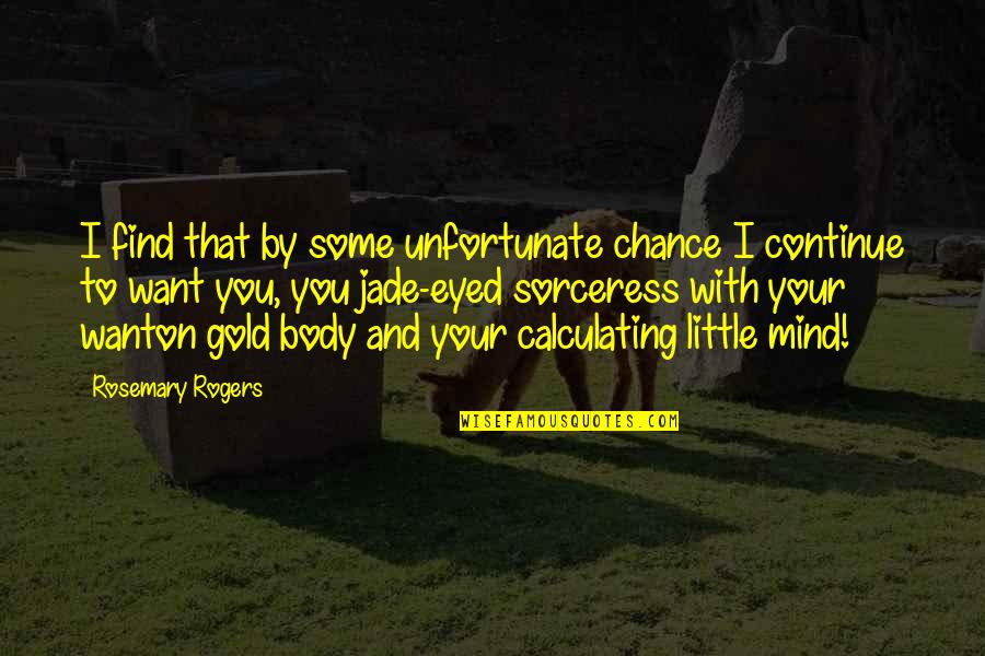 Admidst Quotes By Rosemary Rogers: I find that by some unfortunate chance I Admidst Quotes By Rosemary Rogers: I find that by some unfortunate chance I