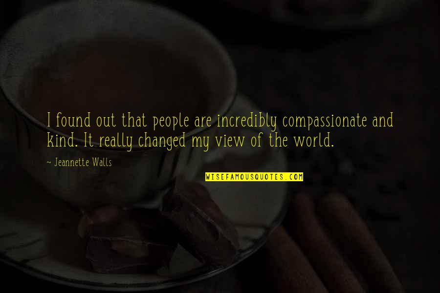 Admin Inspirational Quotes By Jeannette Walls: I found out that people are incredibly compassionate