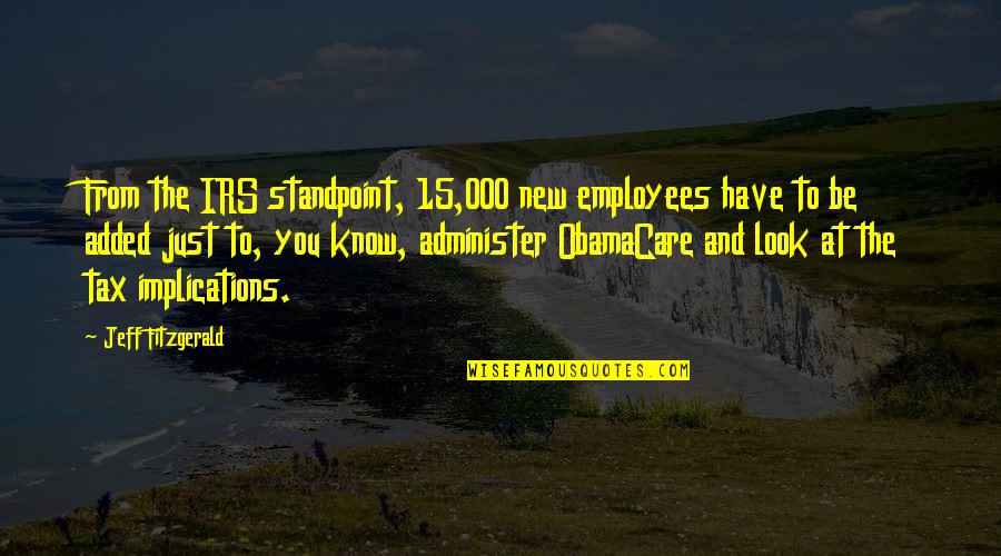 Administer Quotes By Jeff Fitzgerald: From the IRS standpoint, 15,000 new employees have