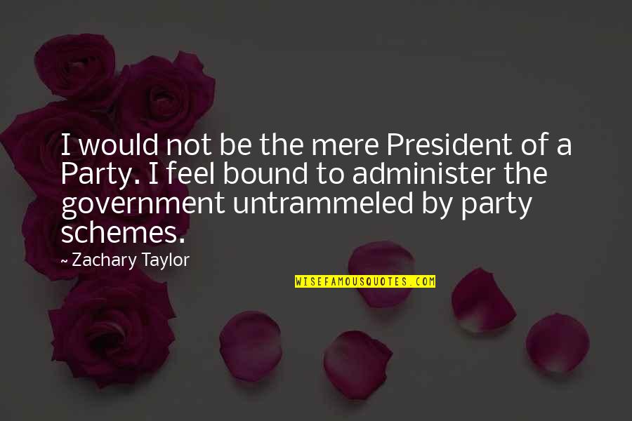 Administer Quotes By Zachary Taylor: I would not be the mere President of