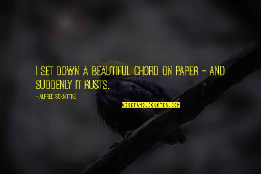 Administers Quotes By Alfred Schnittke: I set down a beautiful chord on paper Administers Quotes By Alfred Schnittke: I set down a beautiful chord on paper