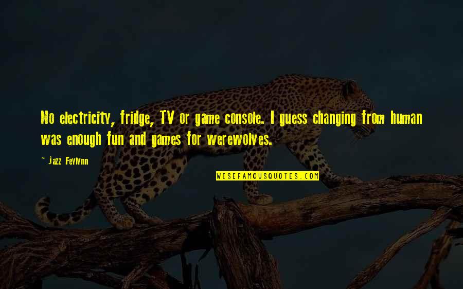Administers Quotes By Jazz Feylynn: No electricity, fridge, TV or game console. I Administers Quotes By Jazz Feylynn: No electricity, fridge, TV or game console. I