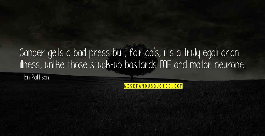 Administraci N Educativa Quotes By Ian Pattison: Cancer gets a bad press but, fair do's,