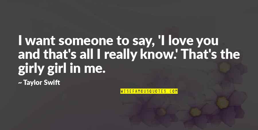 Administrador De Tareas Quotes By Taylor Swift: I want someone to say, 'I love you